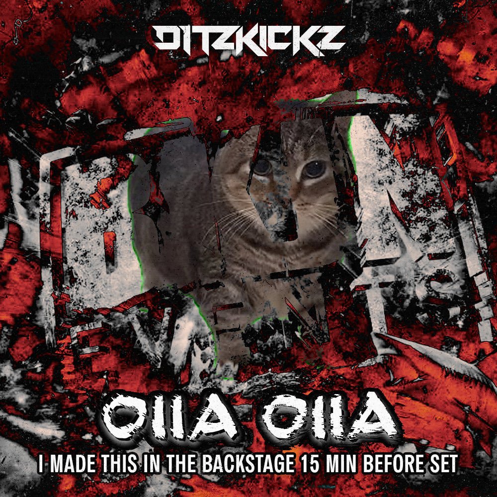 OIIA OIIA (I made this in the backstage 15 min before set) FEAT CHAOTIC HOSTILITY - DitzKickz